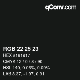 Color code: RGB 22 25 23 | qconv.com