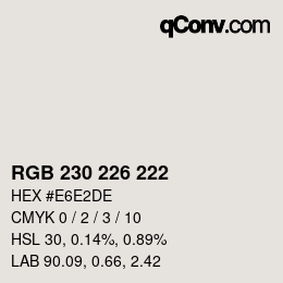 Color code: RGB 230 226 222 | qconv.com