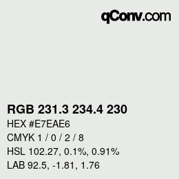カラーコード: RGB 231.3 234.4 230 | qconv.com