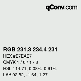 カラーコード: RGB 231.3 234.4 231 | qconv.com