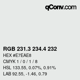 カラーコード: RGB 231.3 234.4 232 | qconv.com