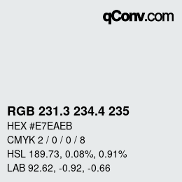 カラーコード: RGB 231.3 234.4 235 | qconv.com