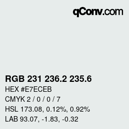 カラーコード: RGB 231 236.2 235.6 | qconv.com