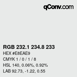 カラーコード: RGB 232.1 234.8 233 | qconv.com