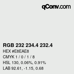 カラーコード: RGB 232 234.4 232.4 | qconv.com
