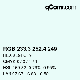 カラーコード: RGB 233.3 252.4 249 | qconv.com