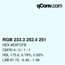 カラーコード: RGB 233.3 252.4 251 | qconv.com