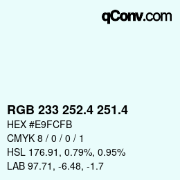 カラーコード: RGB 233 252.4 251.4 | qconv.com