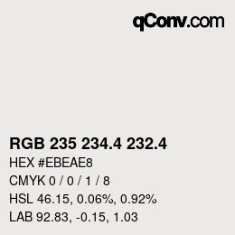 カラーコード: RGB 235 234.4 232.4 | qconv.com