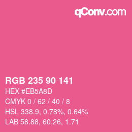 カラーコード: RGB 235 90 141 | qconv.com