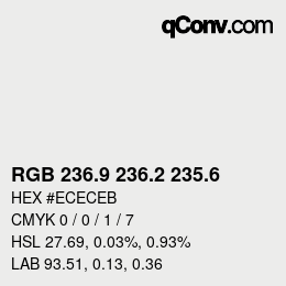 カラーコード: RGB 236.9 236.2 235.6 | qconv.com