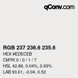 カラーコード: RGB 237 236.6 235.6 | qconv.com