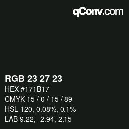 Color code: RGB 23 27 23 | qconv.com