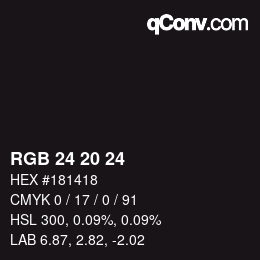 Color code: RGB 24 20 24 | qconv.com
