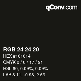 Color code: RGB 24 24 20 | qconv.com