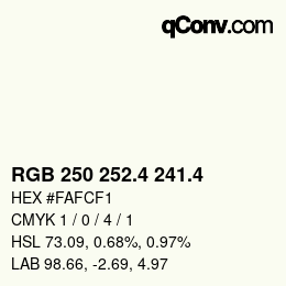 カラーコード: RGB 250 252.4 241.4 | qconv.com