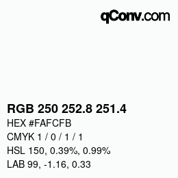 カラーコード: RGB 250 252.8 251.4 | qconv.com