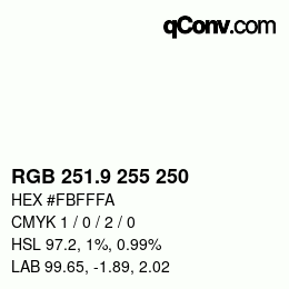 Color code: RGB 251.9 255 250 | qconv.com