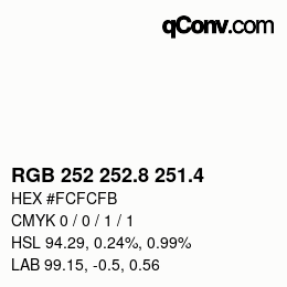 カラーコード: RGB 252 252.8 251.4 | qconv.com