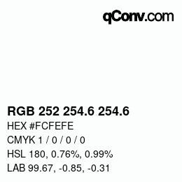 カラーコード: RGB 252 254.6 254.6 | qconv.com
