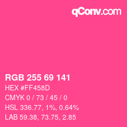 颜色代码: RGB 255 69 141 | qconv.com