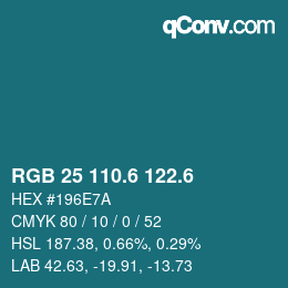 カラーコード: RGB 25 110.6 122.6 | qconv.com