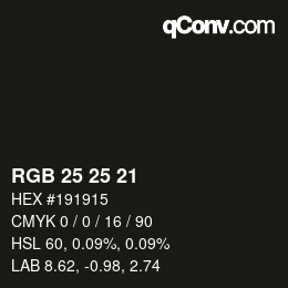 Color code: RGB 25 25 21 | qconv.com