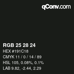 Color code: RGB 25 28 24 | qconv.com
