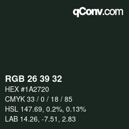 Color code: RGB 26 39 32 | qconv.com