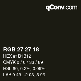 Color code: RGB 27 27 18 | qconv.com