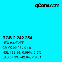 Color code: RGB 2 242 254 | qconv.com