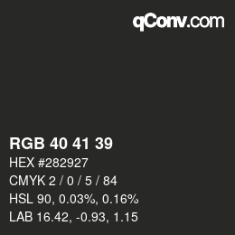 Color code: RGB 40 41 39 | qconv.com