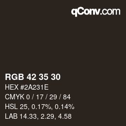 Color code: RGB 42 35 30 | qconv.com