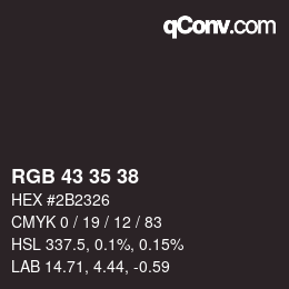 Color code: RGB 43 35 38 | qconv.com