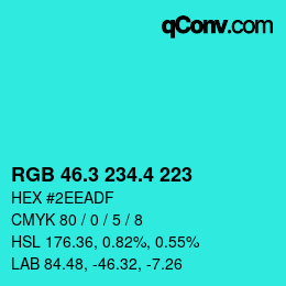 カラーコード: RGB 46.3 234.4 223 | qconv.com
