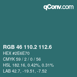 カラーコード: RGB 46 110.2 112.6 | qconv.com