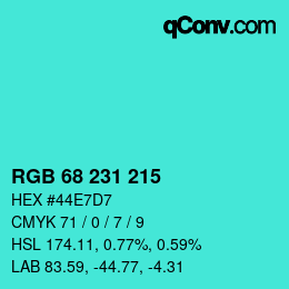 Color code: RGB 68 231 215 | qconv.com