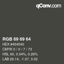 Farbcode: RGB 69 69 64 | qconv.com