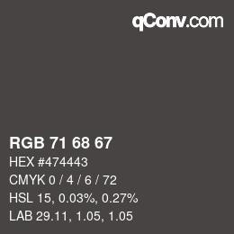 Color code: RGB 71 68 67 | qconv.com