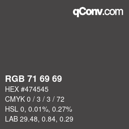 Color code: RGB 71 69 69 | qconv.com