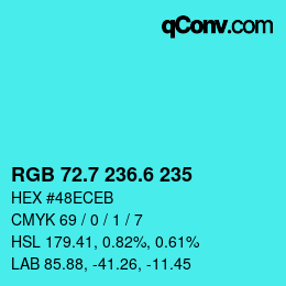 カラーコード: RGB 72.7 236.6 235 | qconv.com