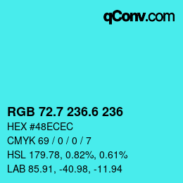 カラーコード: RGB 72.7 236.6 236 | qconv.com