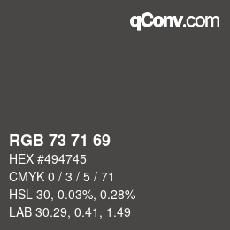 Color code: RGB 73 71 69 | qconv.com