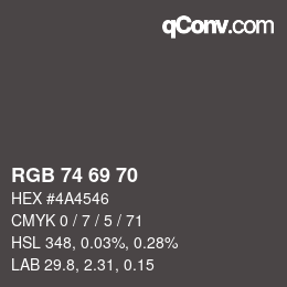 颜色代码: RGB 74 69 70 | qconv.com