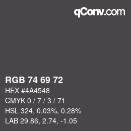 颜色代码: RGB 74 69 72 | qconv.com