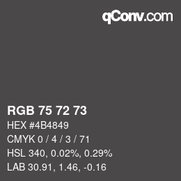 颜色代码: RGB 75 72 73 | qconv.com