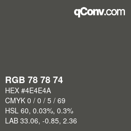 カラーコード: RGB 78 78 74 | qconv.com
