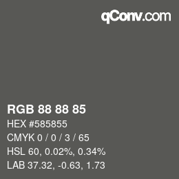 Color code: RGB 88 88 85 | qconv.com