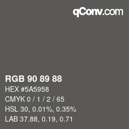 Color code: RGB 90 89 88 | qconv.com