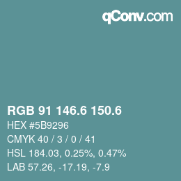 カラーコード: RGB 91 146.6 150.6 | qconv.com